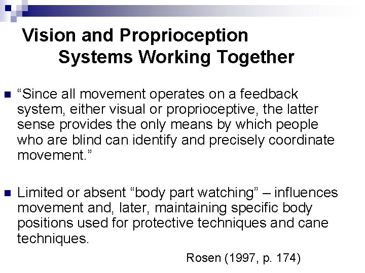 Vision and Proprioception Systems Working Together n “Since all movement operates on a feedback