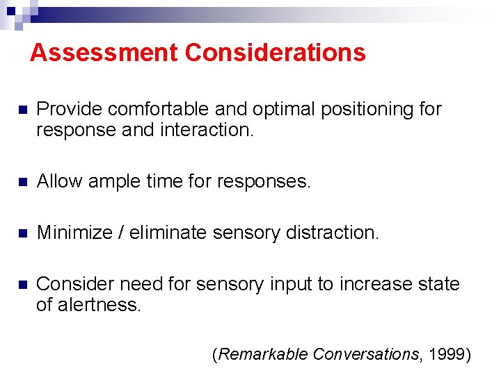 Assessment Considerations n Provide comfortable and optimal positioning for response and interaction. n Allow