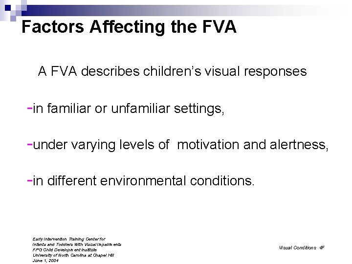 Factors Affecting the FVA A FVA describes children’s visual responses -in familiar or unfamiliar