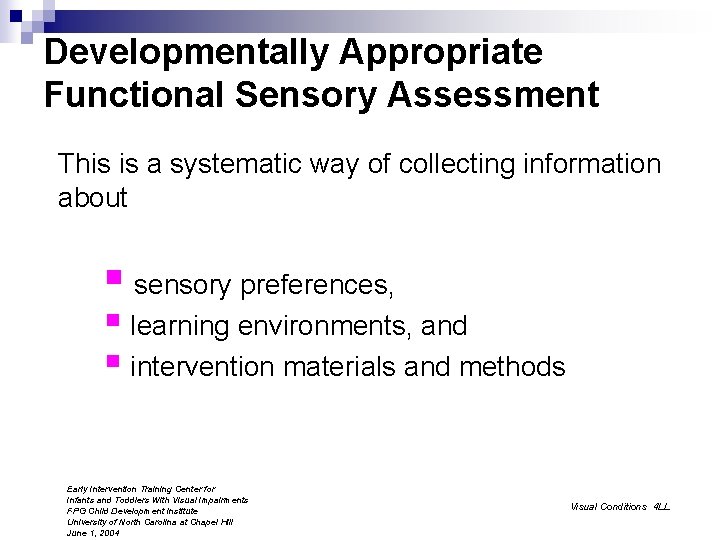 Developmentally Appropriate Functional Sensory Assessment This is a systematic way of collecting information about