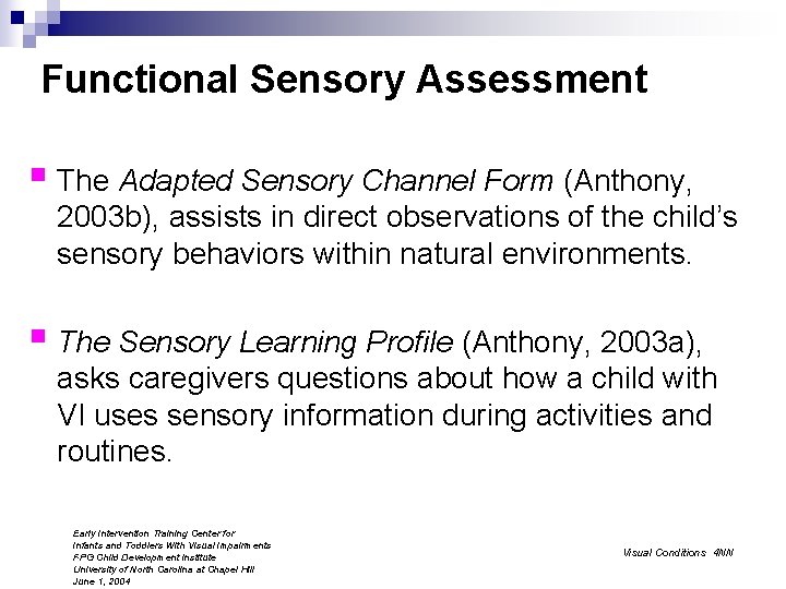 Functional Sensory Assessment § The Adapted Sensory Channel Form (Anthony, 2003 b), assists in