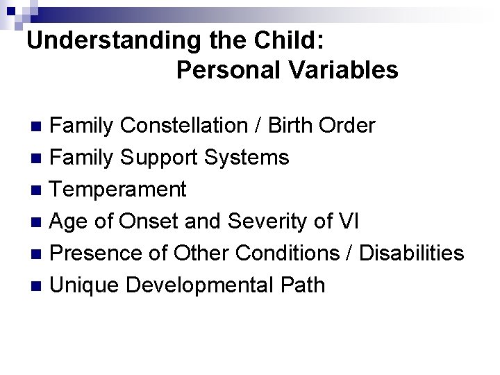 Understanding the Child: Personal Variables Family Constellation / Birth Order n Family Support Systems