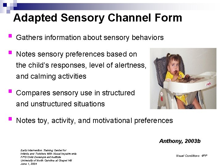 Adapted Sensory Channel Form § Gathers information about sensory behaviors § Notes sensory preferences