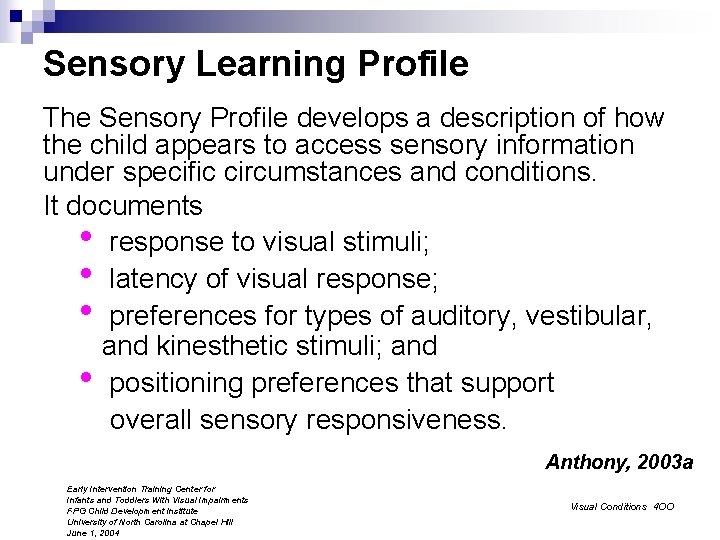 Sensory Learning Profile The Sensory Profile develops a description of how the child appears