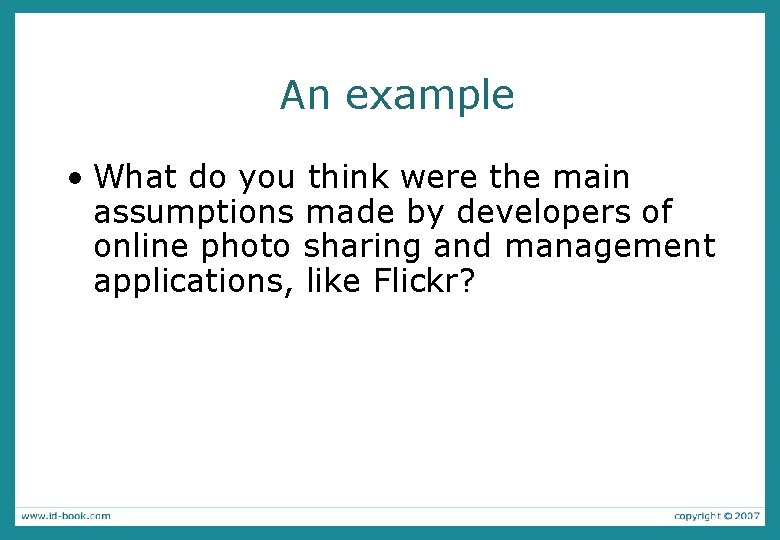 An example • What do you think were the main assumptions made by developers An example • What do you think were the main assumptions made by developers