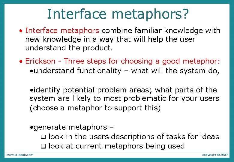 Interface metaphors? • Interface metaphors combine familiar knowledge with new knowledge in a way Interface metaphors? • Interface metaphors combine familiar knowledge with new knowledge in a way