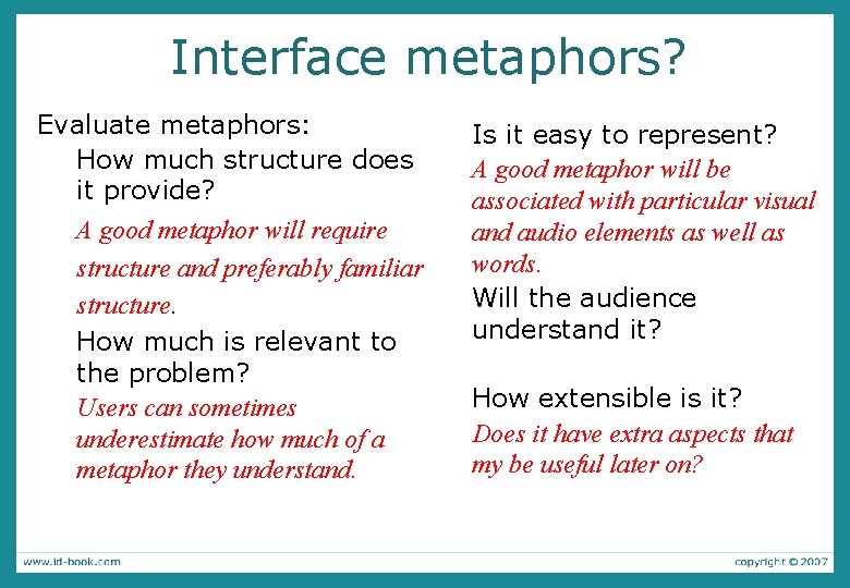 Interface metaphors? Evaluate metaphors: How much structure does it provide? A good metaphor will Interface metaphors? Evaluate metaphors: How much structure does it provide? A good metaphor will