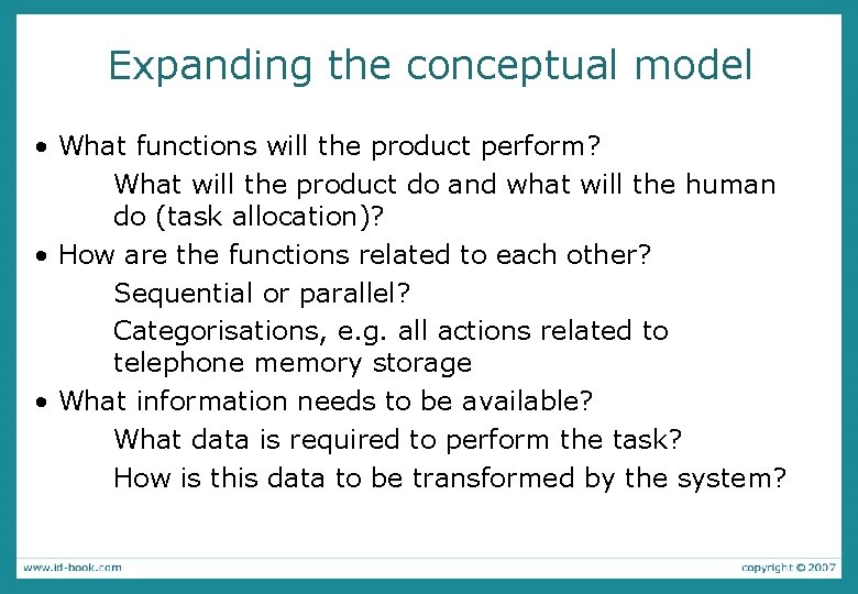 Expanding the conceptual model • What functions will the product perform? What will the Expanding the conceptual model • What functions will the product perform? What will the