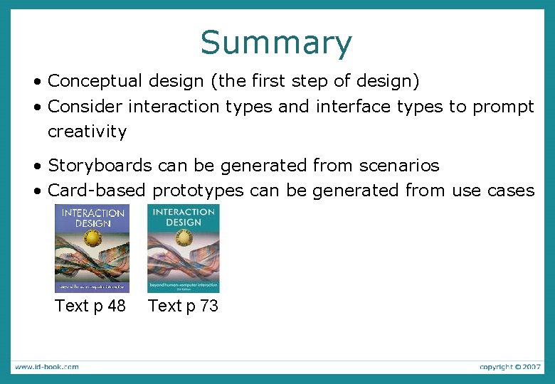 Summary • Conceptual design (the first step of design) • Consider interaction types and Summary • Conceptual design (the first step of design) • Consider interaction types and