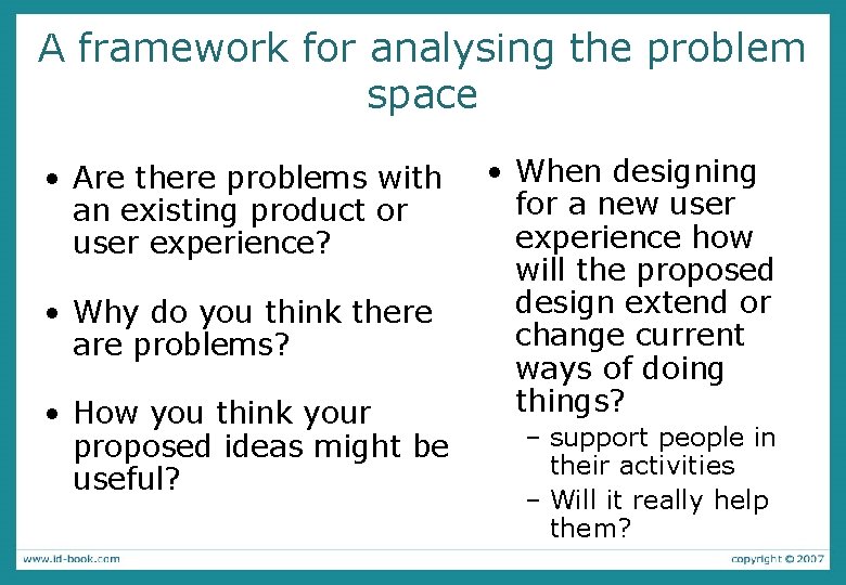 A framework for analysing the problem space • Are there problems with an existing A framework for analysing the problem space • Are there problems with an existing