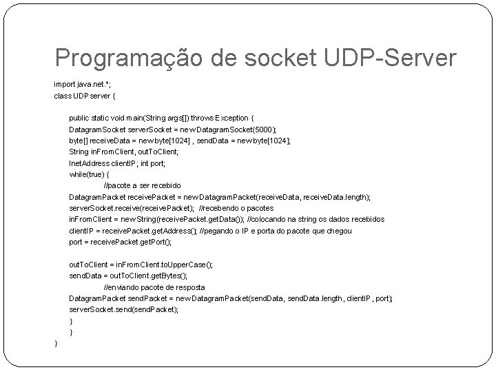 Programação de socket UDP-Server import java. net. *; class UDPserver { public static void