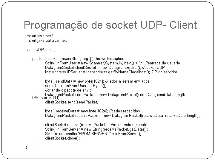 Programação de socket UDP- Client import java. net. *; import java. util. Scanner; class