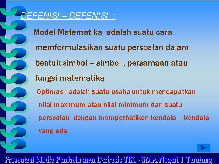 DEFENISI – DEFENISI : Model Matematika adalah suatu cara memformulasikan suatu persoalan dalam bentuk