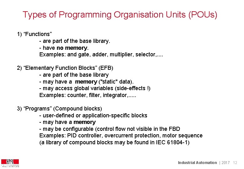Types of Programming Organisation Units (POUs) 1) “Functions” - are part of the base Types of Programming Organisation Units (POUs) 1) “Functions” - are part of the base