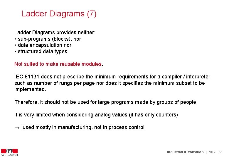 Ladder Diagrams (7) Ladder Diagrams provides neither: • sub-programs (blocks), nor • data encapsulation Ladder Diagrams (7) Ladder Diagrams provides neither: • sub-programs (blocks), nor • data encapsulation