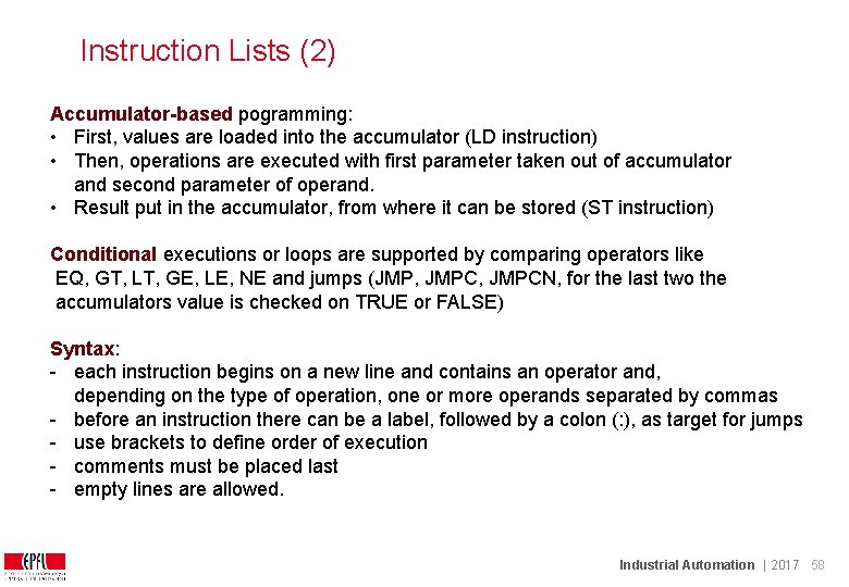 Instruction Lists (2) Accumulator-based pogramming: • First, values are loaded into the accumulator (LD Instruction Lists (2) Accumulator-based pogramming: • First, values are loaded into the accumulator (LD