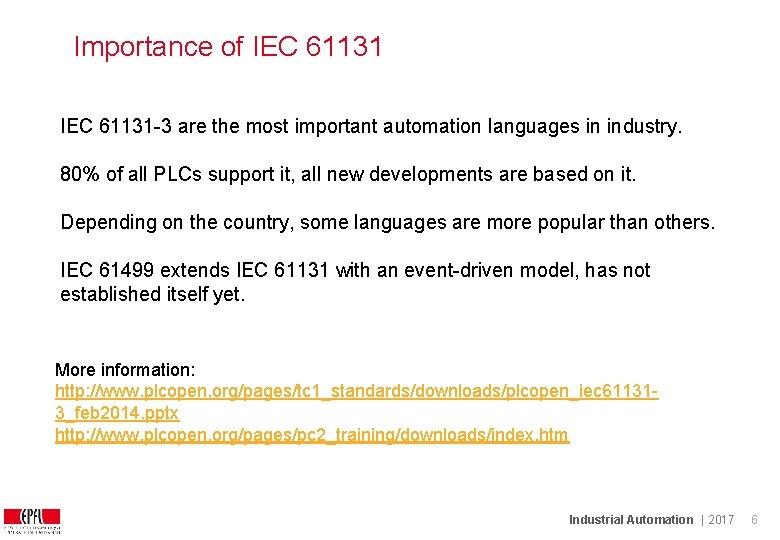 Importance of IEC 61131 -3 are the most important automation languages in industry. 80% Importance of IEC 61131 -3 are the most important automation languages in industry. 80%