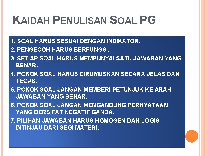 KAIDAH PENULISAN SOAL PG 1. SOAL HARUS SESUAI DENGAN INDIKATOR. 2. PENGECOH HARUS BERFUNGSI.