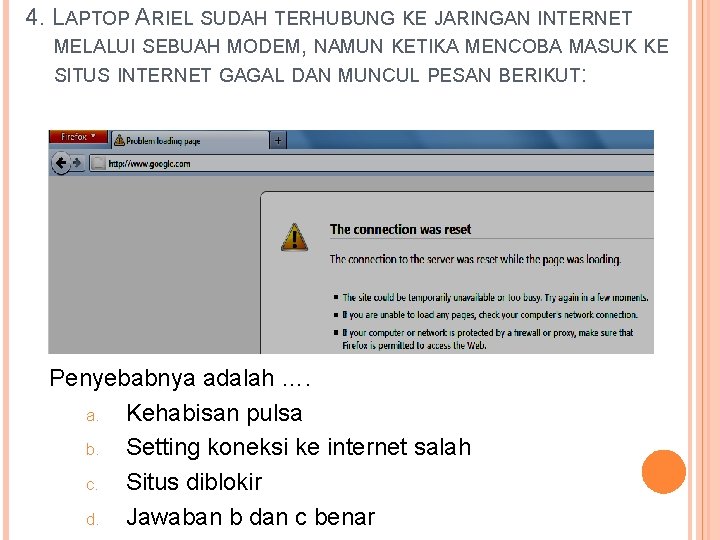 4. LAPTOP ARIEL SUDAH TERHUBUNG KE JARINGAN INTERNET MELALUI SEBUAH MODEM, NAMUN KETIKA MENCOBA
