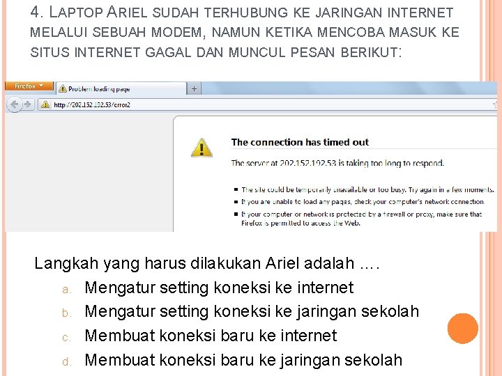 4. LAPTOP ARIEL SUDAH TERHUBUNG KE JARINGAN INTERNET MELALUI SEBUAH MODEM, NAMUN KETIKA MENCOBA