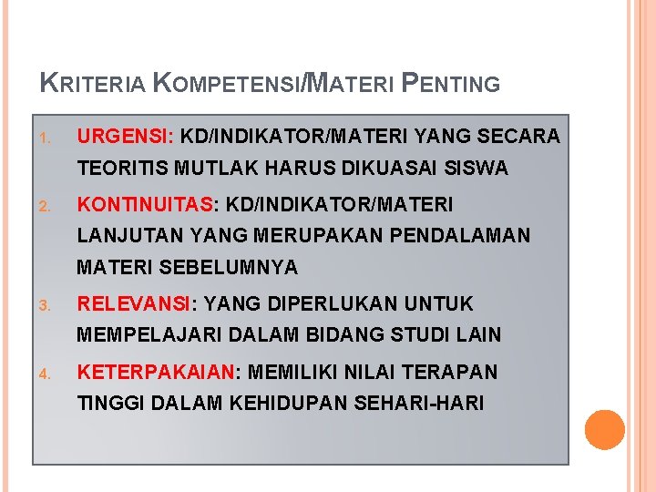 KRITERIA KOMPETENSI/MATERI PENTING 1. URGENSI: KD/INDIKATOR/MATERI YANG SECARA TEORITIS MUTLAK HARUS DIKUASAI SISWA 2.