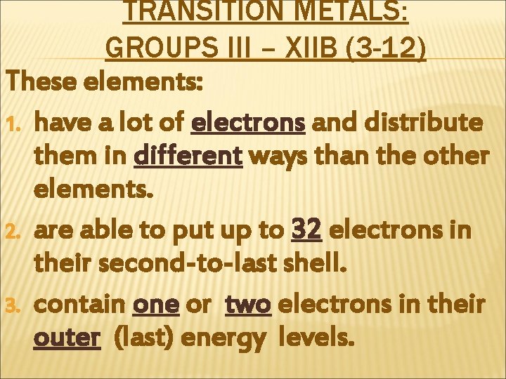 TRANSITION METALS: GROUPS III – XIIB (3 -12) These elements: 1. have a lot