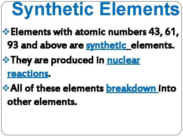 Synthetic Elements v. Elements with atomic numbers 43, 61, 93 and above are synthetic