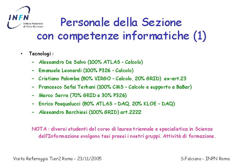 Personale della Sezione con competenze informatiche (1) • Tecnologi : – Alessandro De Salvo