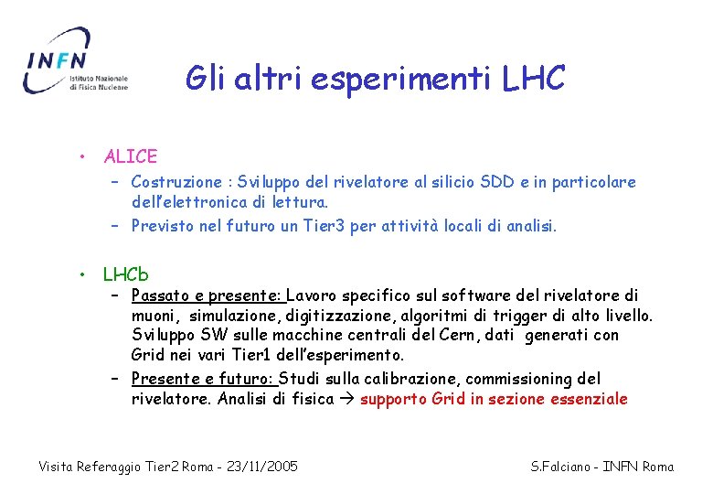 Gli altri esperimenti LHC • ALICE – Costruzione : Sviluppo del rivelatore al silicio