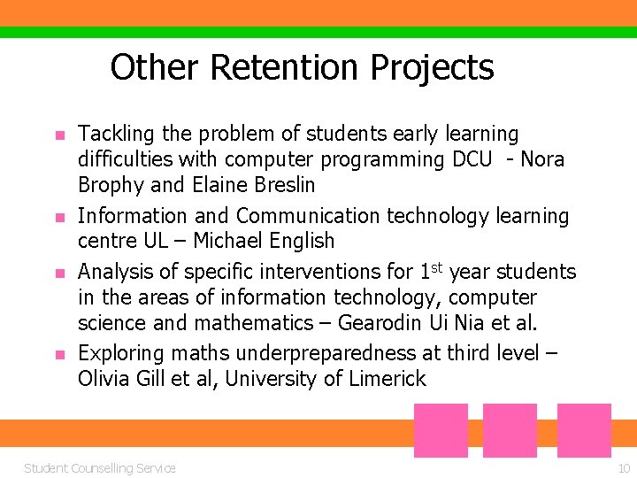 Other Retention Projects n n Tackling the problem of students early learning difficulties with