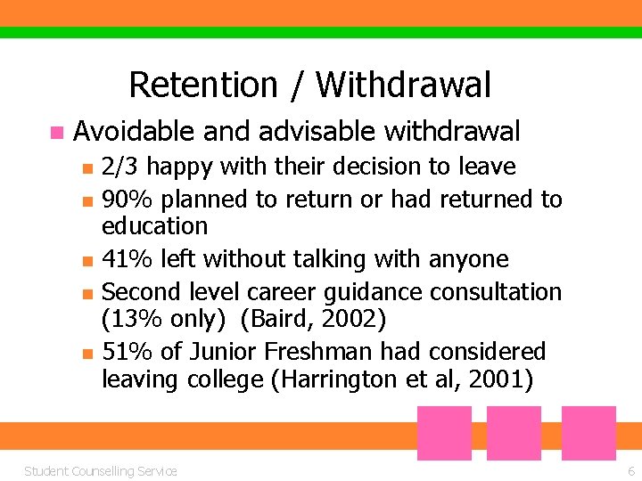 Retention / Withdrawal n Avoidable and advisable withdrawal n n n 2/3 happy with