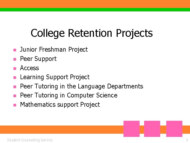 College Retention Projects n n n n Junior Freshman Project Peer Support Access Learning