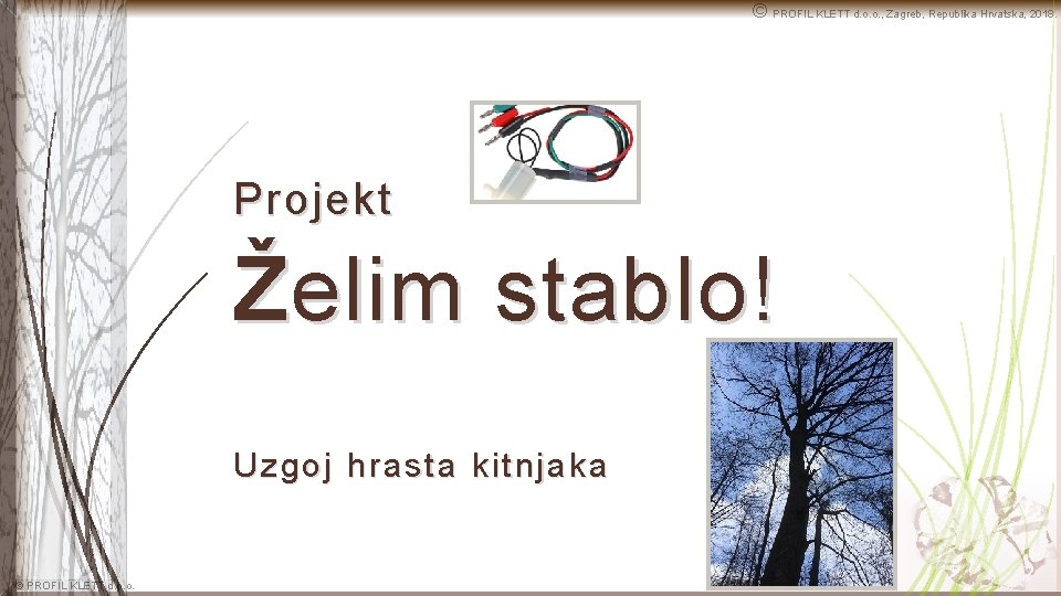 © PROFIL KLETT d. o. o. , Zagreb, Republika Hrvatska, 2018. Projekt Ž elim