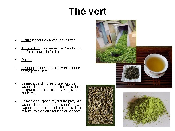 Thé vert • Flétrir: les feuilles après la cueillette • Torréfaction pour empêcher l'oxydation