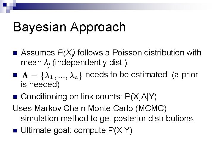 Bayesian Approach Assumes P(Xj) follows a Poisson distribution with mean λj. (independently dist. )