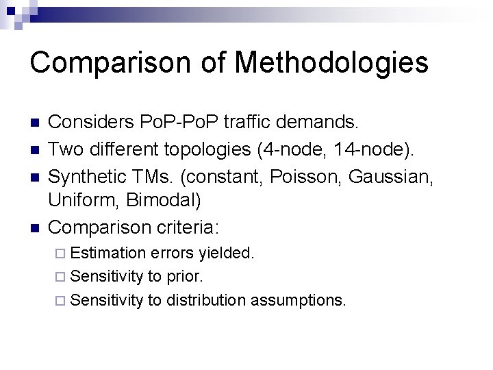 Comparison of Methodologies n n Considers Po. P-Po. P traffic demands. Two different topologies