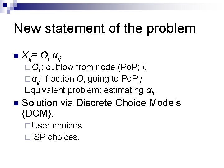 New statement of the problem n Xij= Oi. αij ¨ Oi : outflow from