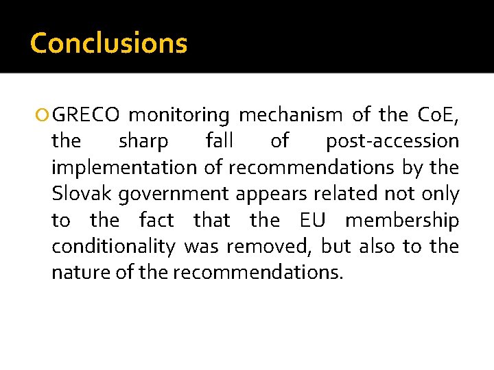 Conclusions GRECO monitoring mechanism of the Co. E, the sharp fall of post-accession implementation
