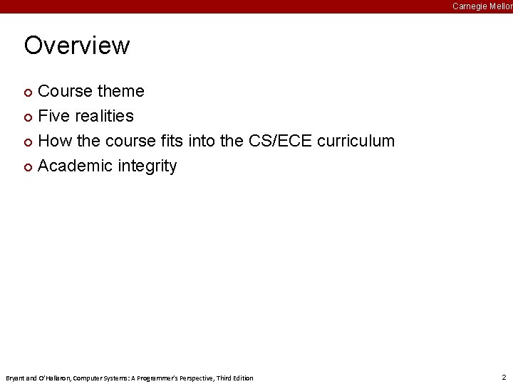 Carnegie Mellon Overview Course theme ¢ Five realities ¢ How the course fits into