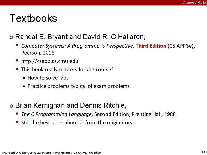 Carnegie Mellon Textbooks ¢ Randal E. Bryant and David R. O’Hallaron, § Computer Systems: