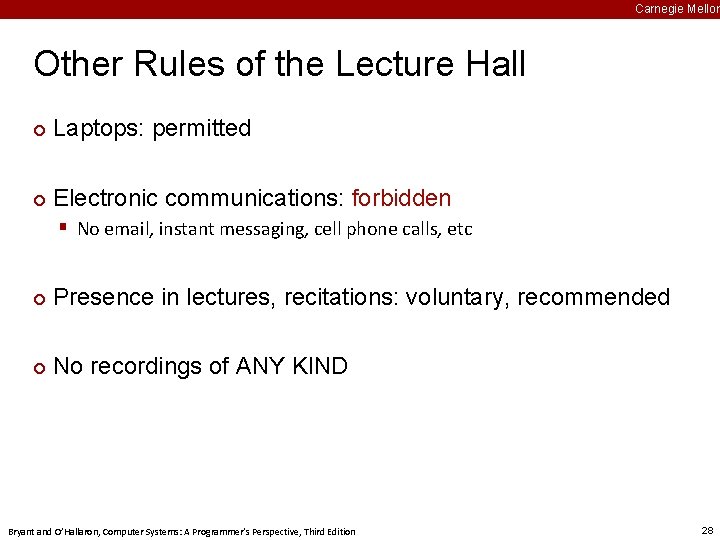 Carnegie Mellon Other Rules of the Lecture Hall ¢ Laptops: permitted ¢ Electronic communications: