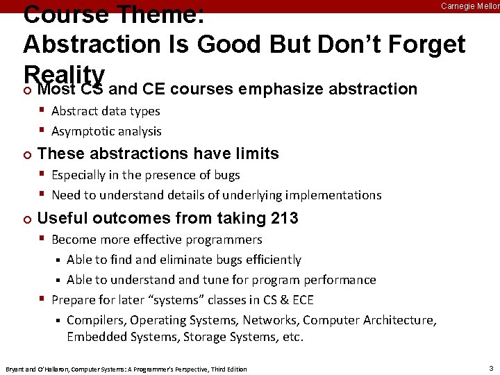 Course Theme: Abstraction Is Good But Don’t Forget Reality ¢ Most CS and CE
