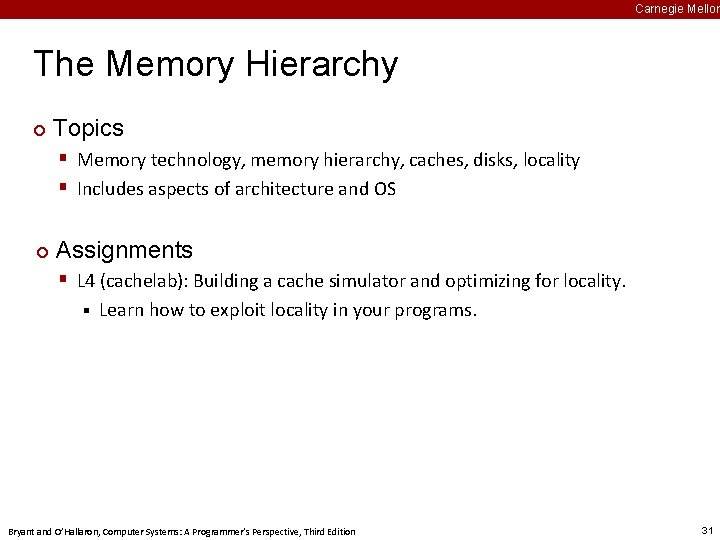 Carnegie Mellon The Memory Hierarchy ¢ Topics § Memory technology, memory hierarchy, caches, disks,