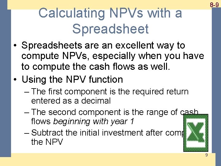 Calculating NPVs with a Spreadsheet 1 -9 8 -9 • Spreadsheets are an excellent Calculating NPVs with a Spreadsheet 1 -9 8 -9 • Spreadsheets are an excellent