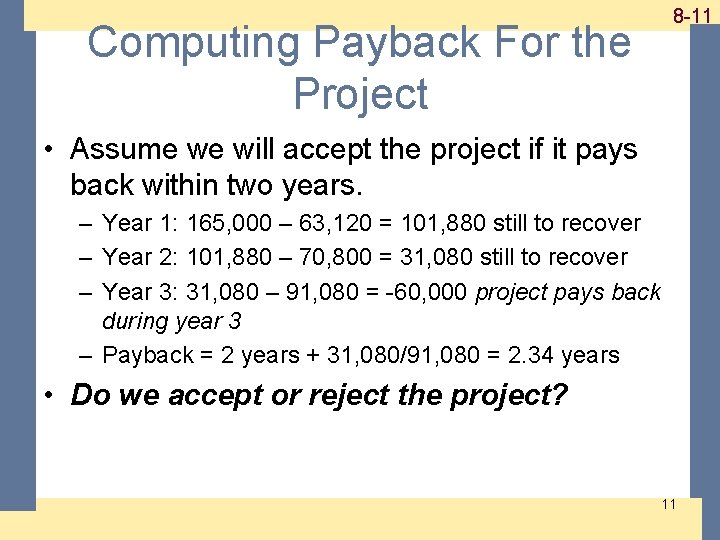 Computing Payback For the Project 1 -11 8 -11 • Assume we will accept Computing Payback For the Project 1 -11 8 -11 • Assume we will accept