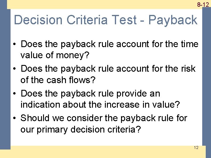 1 -12 8 -12 Decision Criteria Test - Payback • Does the payback rule 1 -12 8 -12 Decision Criteria Test - Payback • Does the payback rule
