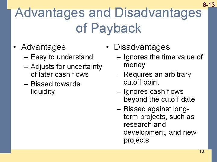 1 -13 8 -13 Advantages and Disadvantages of Payback • Advantages – Easy to 1 -13 8 -13 Advantages and Disadvantages of Payback • Advantages – Easy to