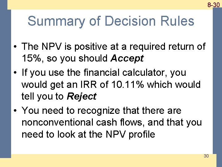 1 -30 8 -30 Summary of Decision Rules • The NPV is positive at 1 -30 8 -30 Summary of Decision Rules • The NPV is positive at