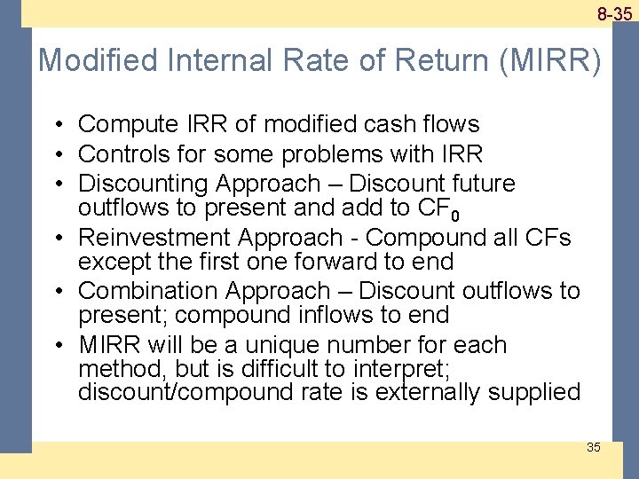 1 -35 8 -35 Modified Internal Rate of Return (MIRR) • Compute IRR of 1 -35 8 -35 Modified Internal Rate of Return (MIRR) • Compute IRR of