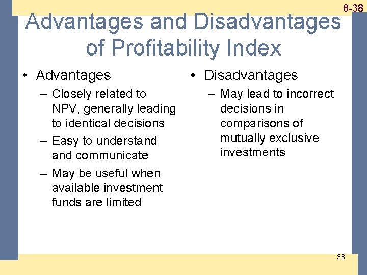 1 -38 8 -38 Advantages and Disadvantages of Profitability Index • Advantages – Closely 1 -38 8 -38 Advantages and Disadvantages of Profitability Index • Advantages – Closely